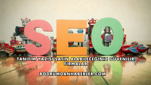 Tanıtım Yazısı Satın Alabileceğiniz Güvenilir Firmalar