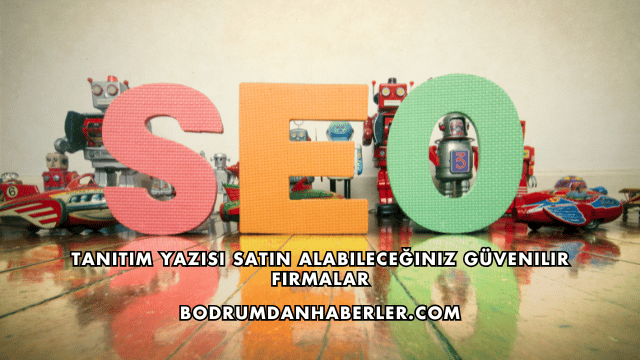 Tanıtım Yazısı Satın Alabileceğiniz Güvenilir Firmalar