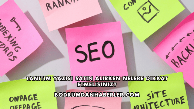 Tanıtım Yazısı Satın Alırken Nelere Dikkat Etmelisiniz?